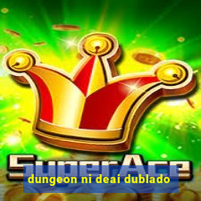 dungeon ni deai dublado